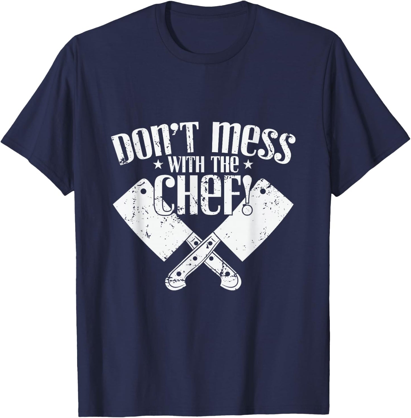 Don't Mess With the Chef Cooking T-Shirt - T-Shirt | Navy