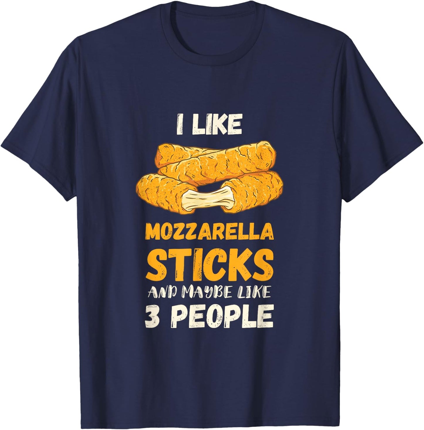 Mozzarella Sticks I Like Mozzarella Cheese Sticks Food T-Shirt - T-Shirt | Navy