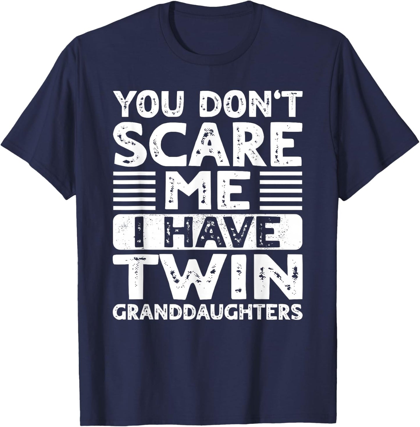 You Dont Scare Me I Have Twin Granddaughters Grandma Grandpa T-Shirt - T-Shirt | Navy