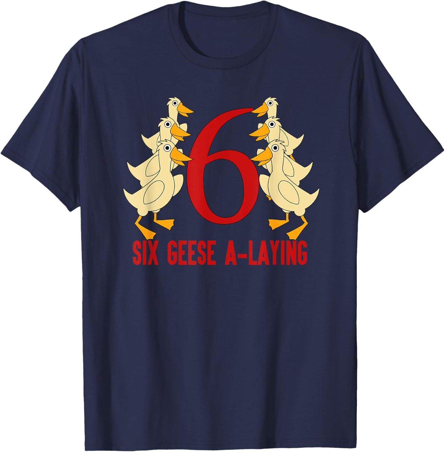 Six Geese A-Laying Song 12 Days Christmas T-Shirt - T-Shirt | Navy