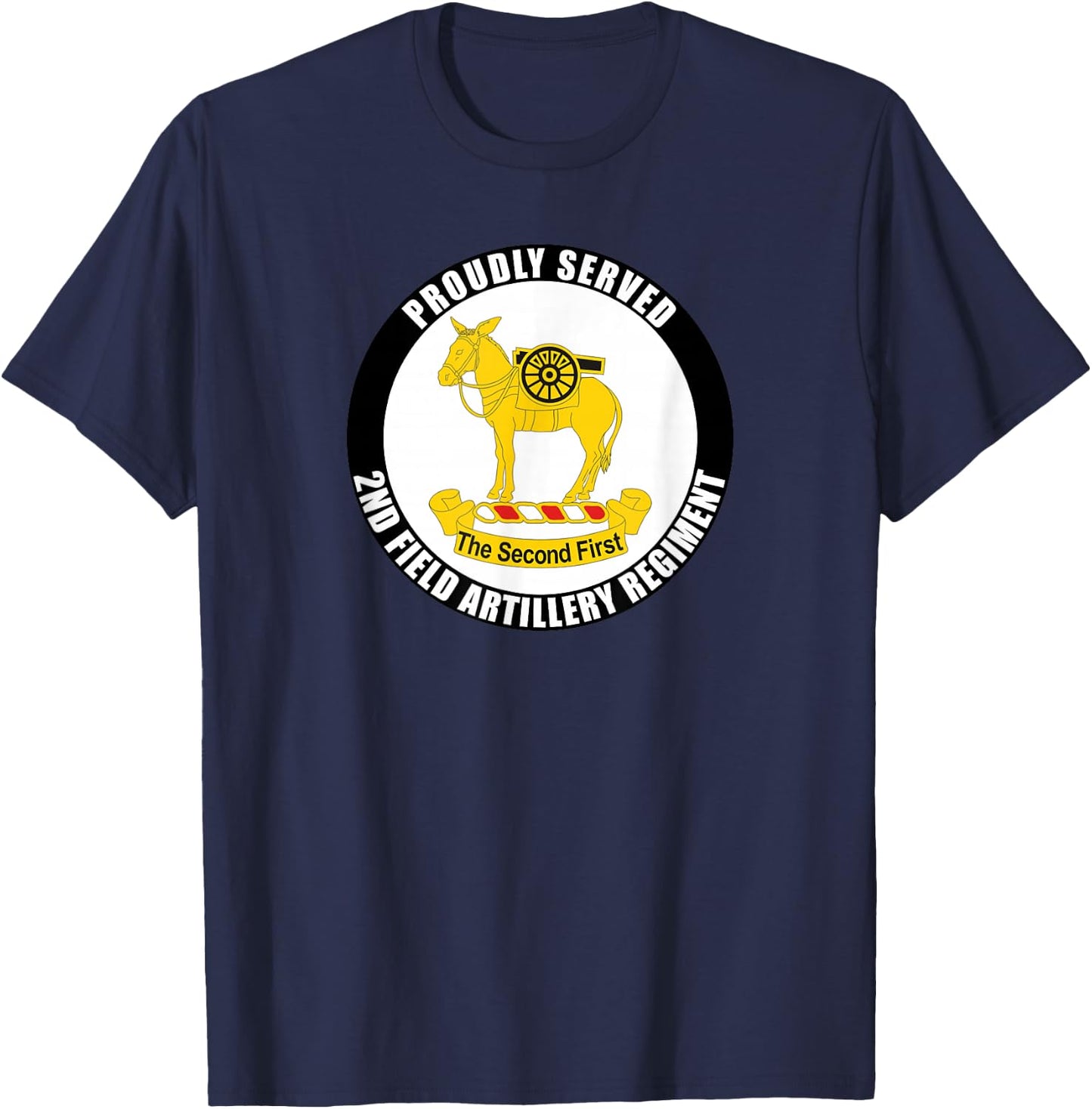 Proudly Served 2nd Field Artillery Regiment Army Veteran T-Shirt - T-Shirt | Navy