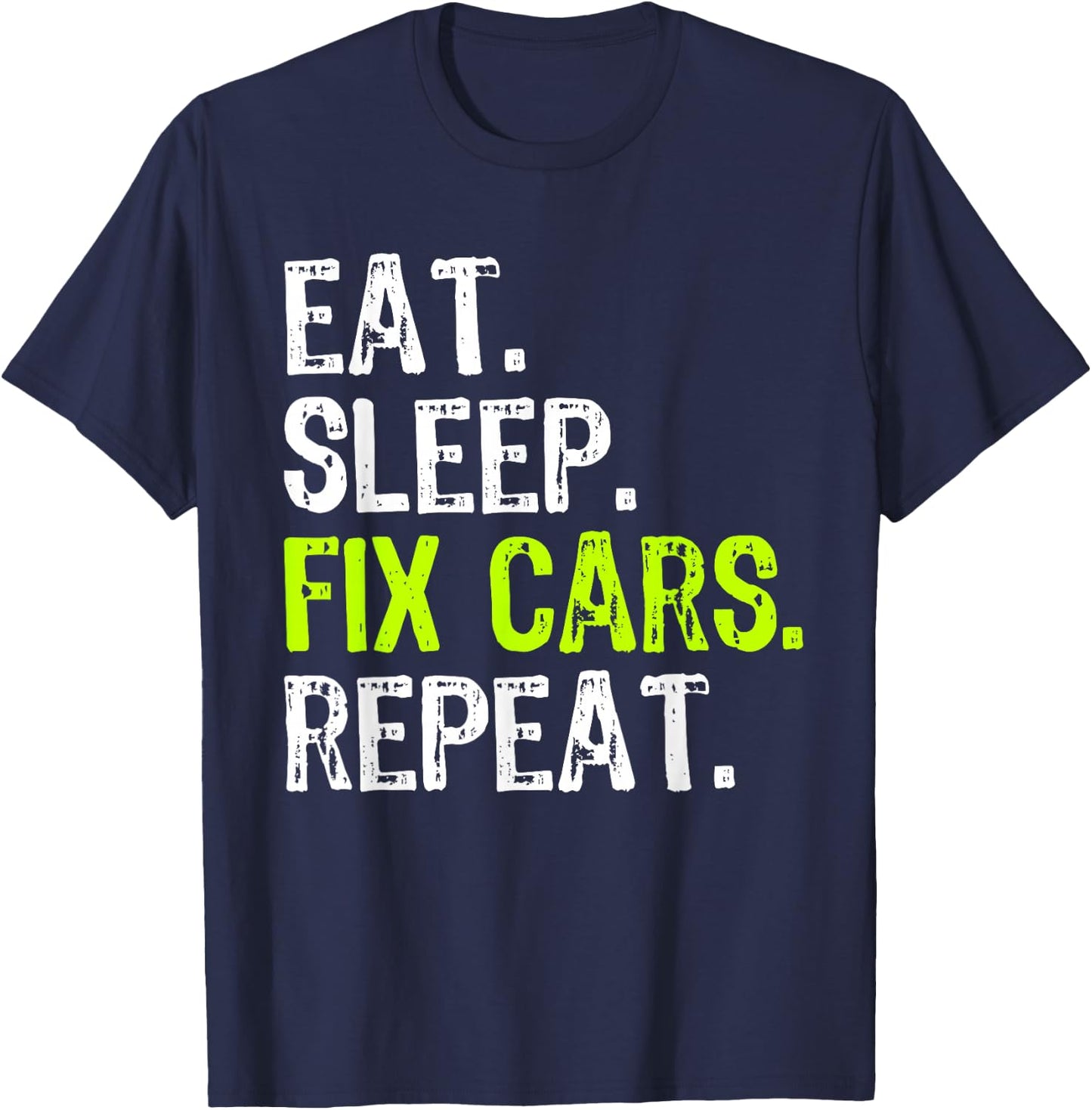 Eat Sleep Fix Cars Mechanic Funny T-Shirt - T-Shirt | Navy