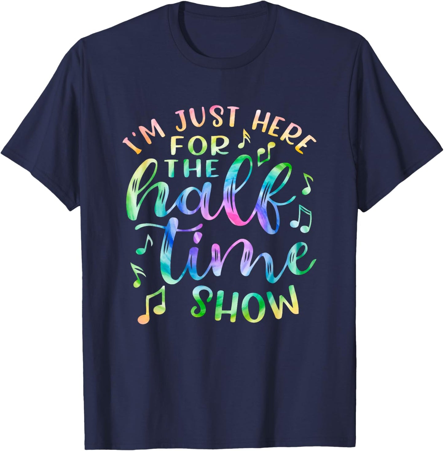 I'm Just Here For The Halftime Show Shirt Half Time Game Day T-Shirt - T-Shirt | Navy