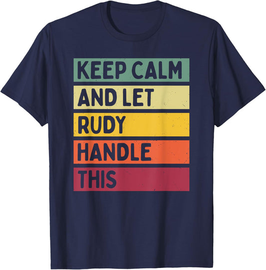 Keep Calm And Let Rudy Handle This Funny Retro Quote T-Shirt - T-Shirt | Navy