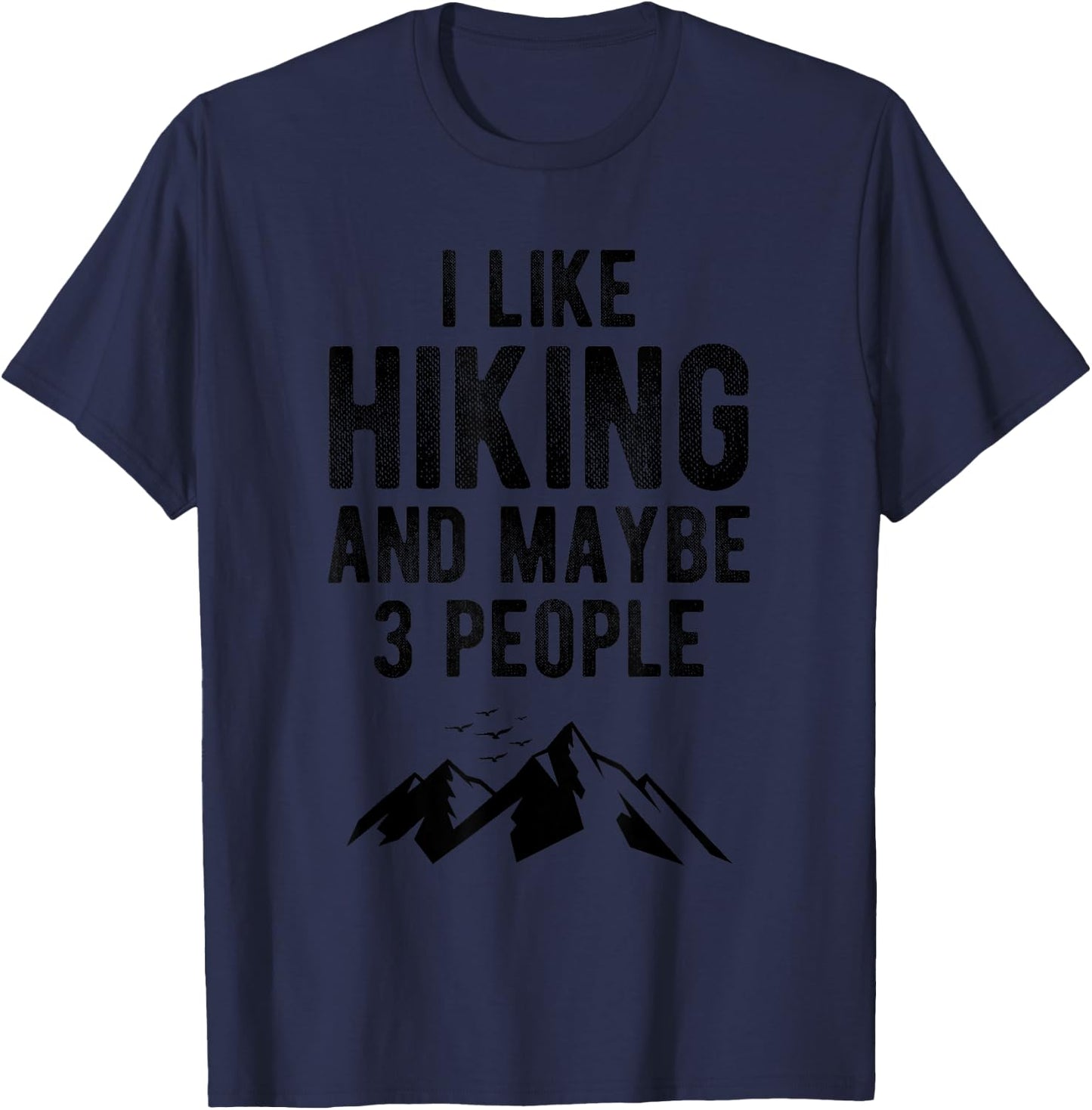 I Like Hiking and Maybe Like 3 People Shirt Introvert Gift T-Shirt - T-Shirt | Navy