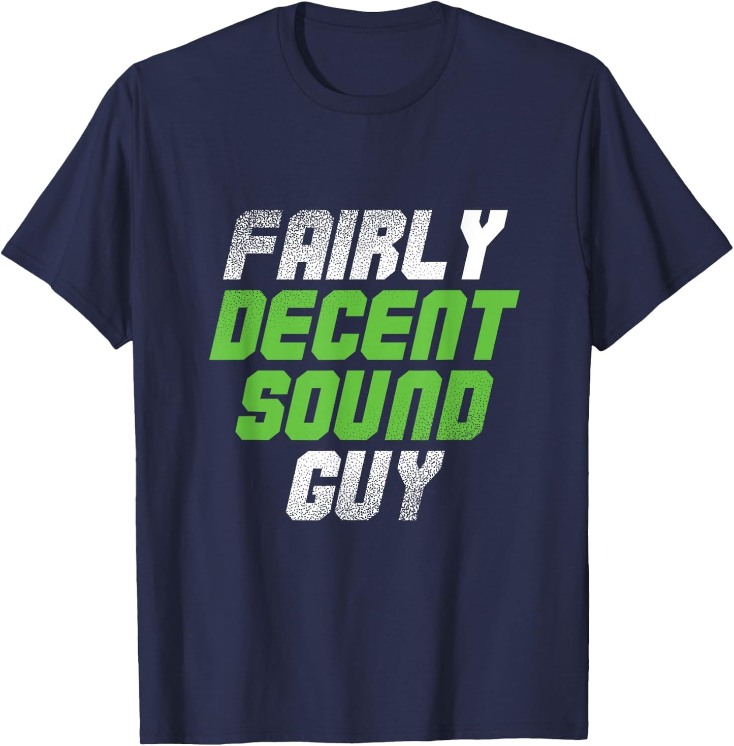 Fairly Decent Sound Guy | Sound Technician | Audio Engineer T-Shirt - T-Shirt | Navy