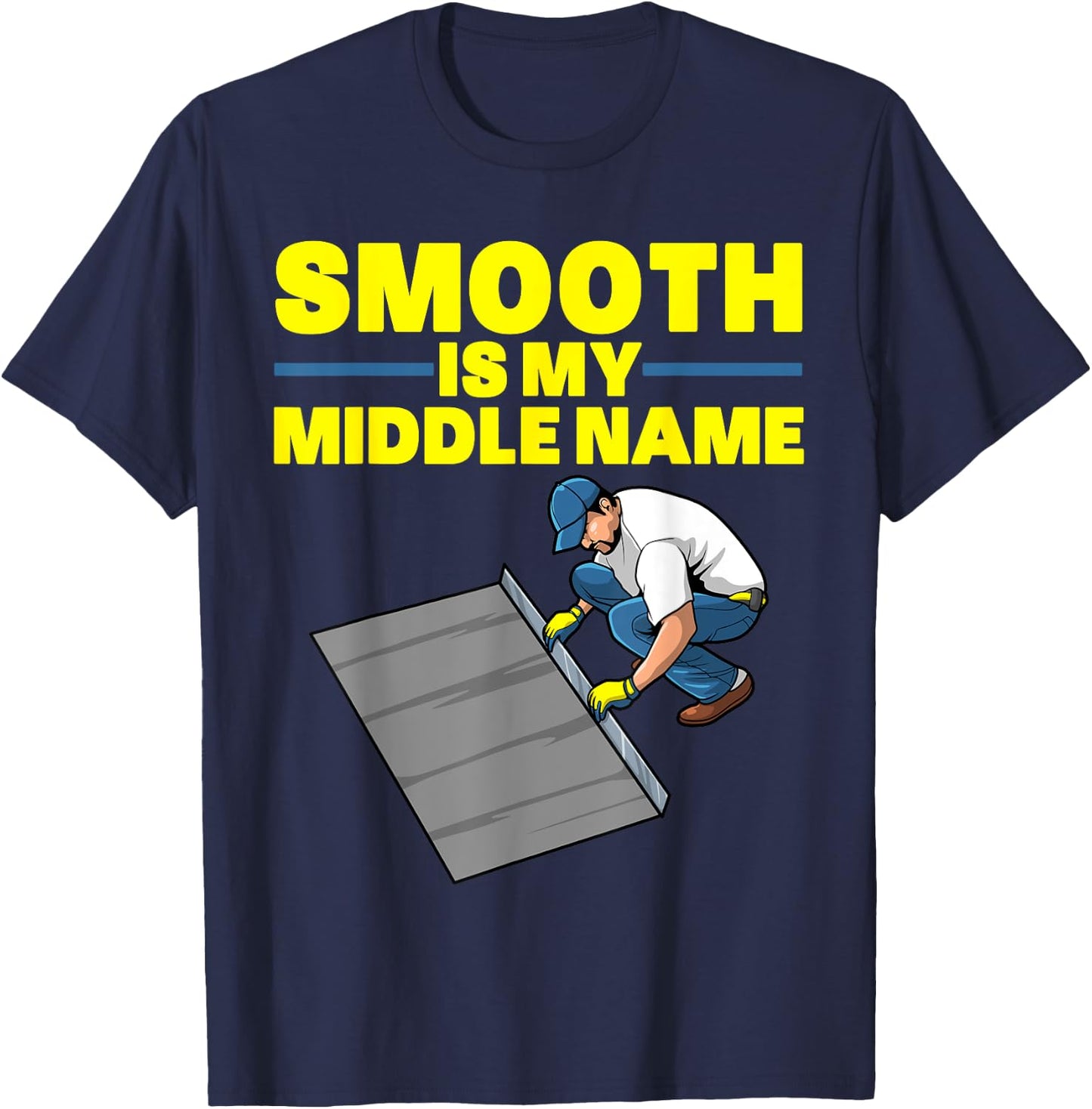 Funny Concrete Finisher Art Men Dad Smooth Concrete Finisher T-Shirt - T-Shirt | Navy