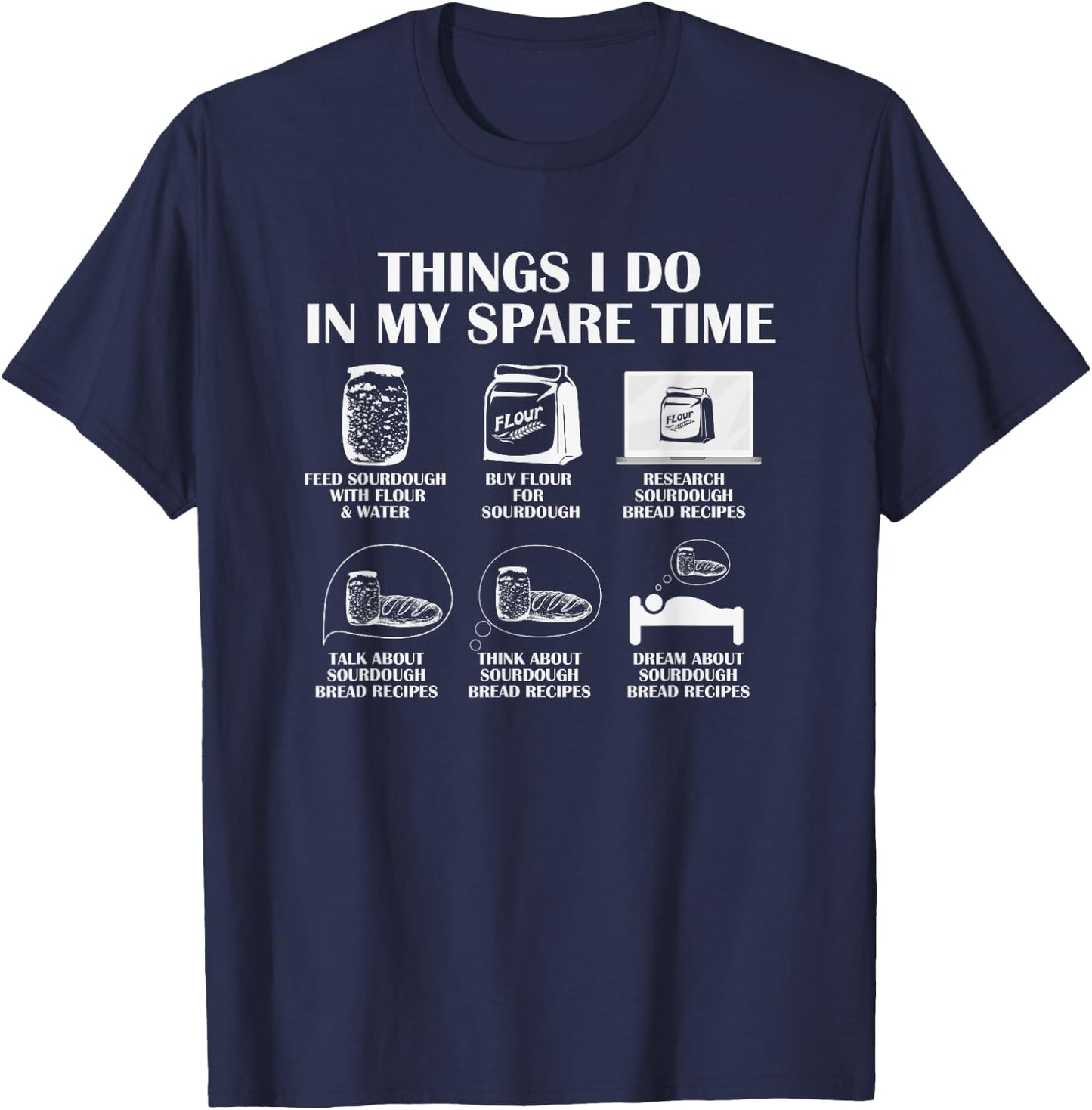 Things I Do In My Spare Time Baker Sourdough Bread T-Shirt - T-Shirt | Navy
