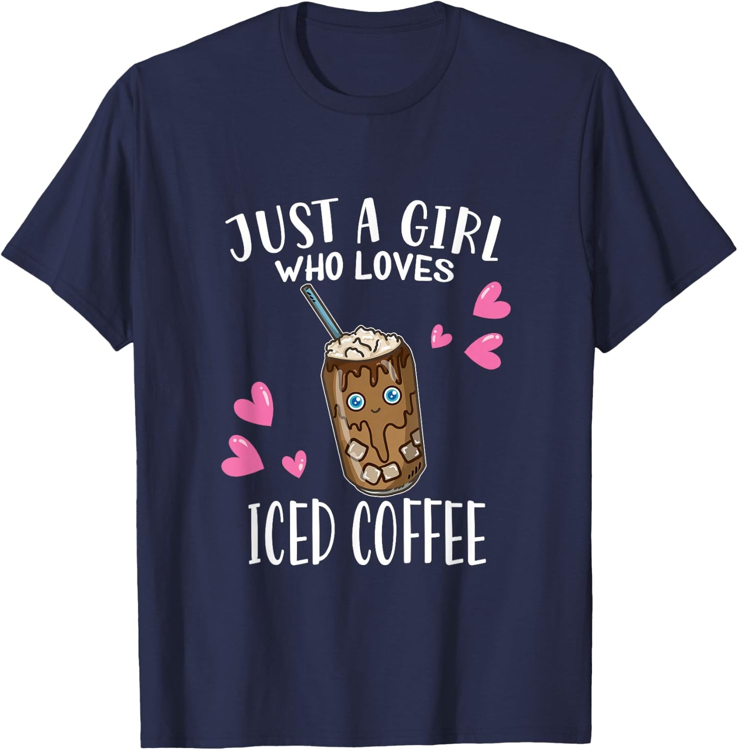 Just A Girl Who Loves Iced Coffee Iced Coffee Lovers T-Shirt - T-Shirt | Navy