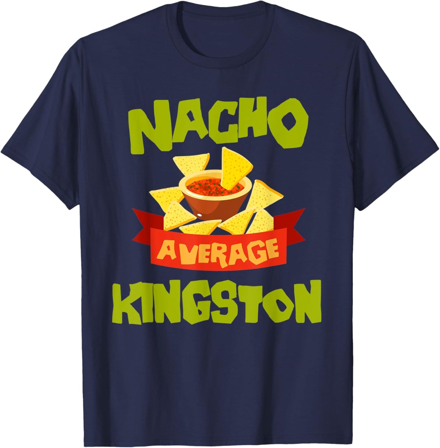 NACHO AVERAGE KINGSTON Funny Birthday Personalized Name Gift T-Shirt - T-Shirt | Navy