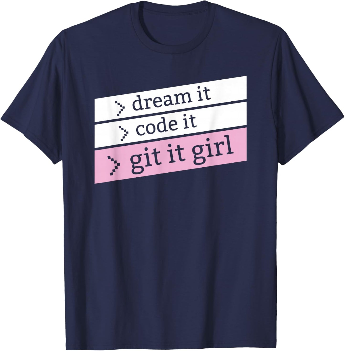 Dream it Code It Git it girl - for programmer girls, women T-Shirt - T-Shirt | Navy