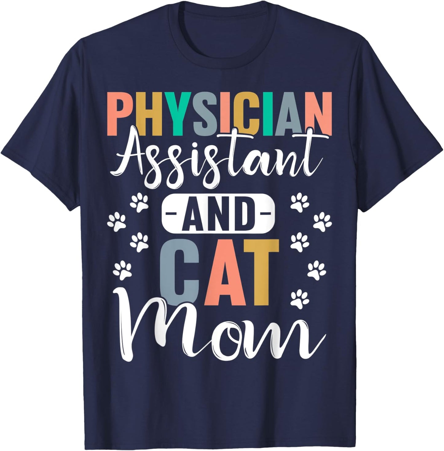 Physician Assistant And Cat Mom Cat Lover PA Women T-Shirt - T-Shirt | Navy