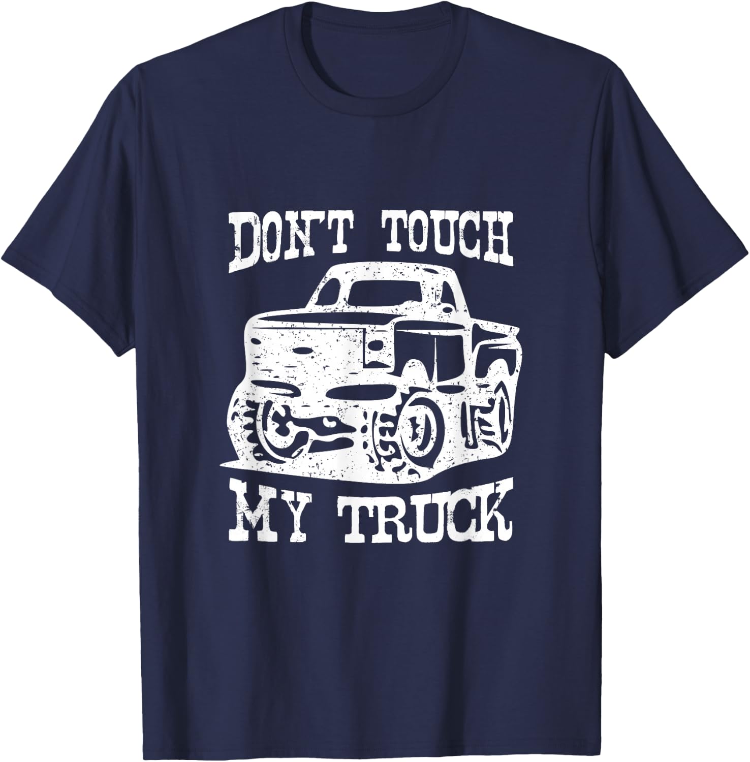 Don't Touch My Truck Car Stuff Tools T-Shirt - T-Shirt | Navy