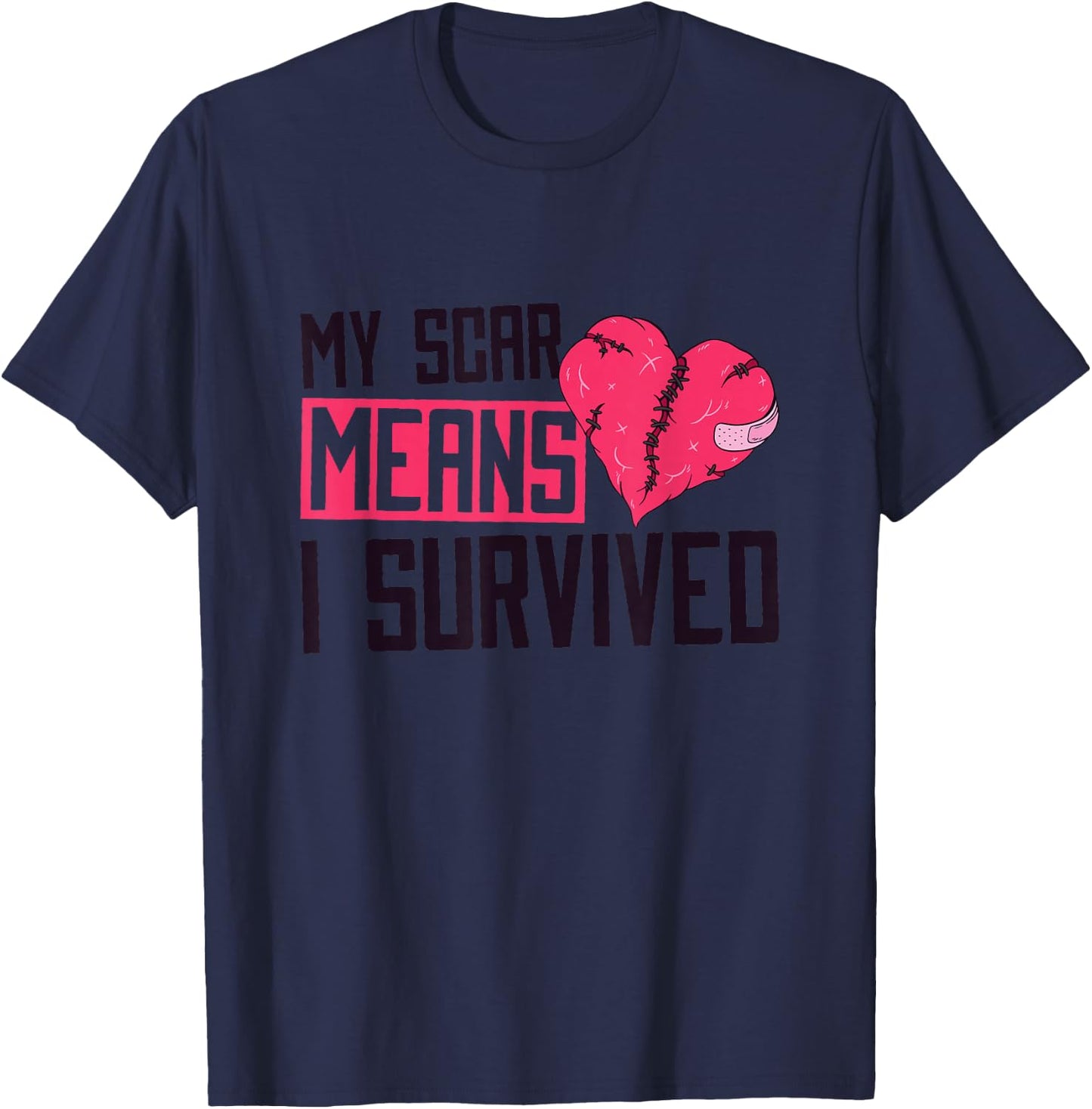 My Scar Means I Survived, Heart Surgery Survivor T-Shirt - T-Shirt | Navy
