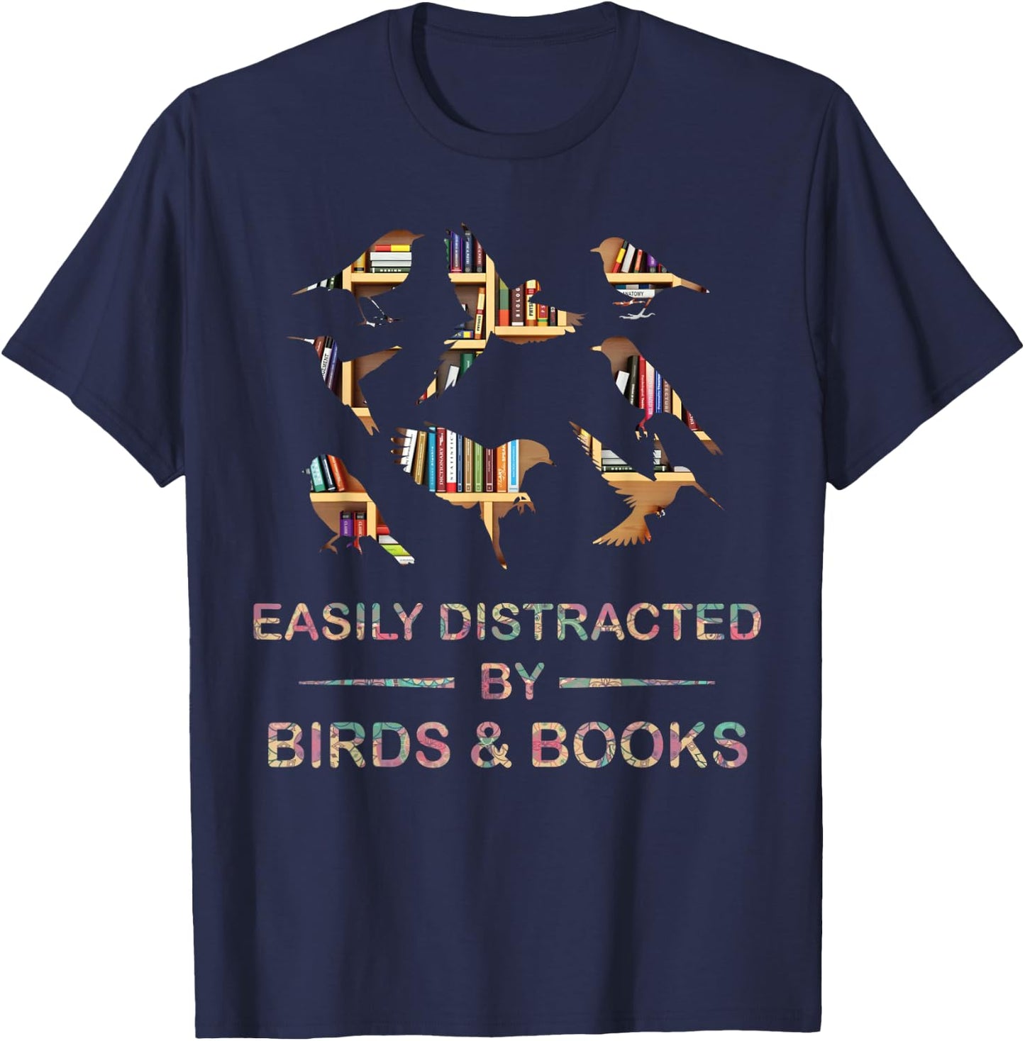 Easily Distracted by Birds & Books Cute Birder Bookworm Fun T-Shirt - T-Shirt | Navy