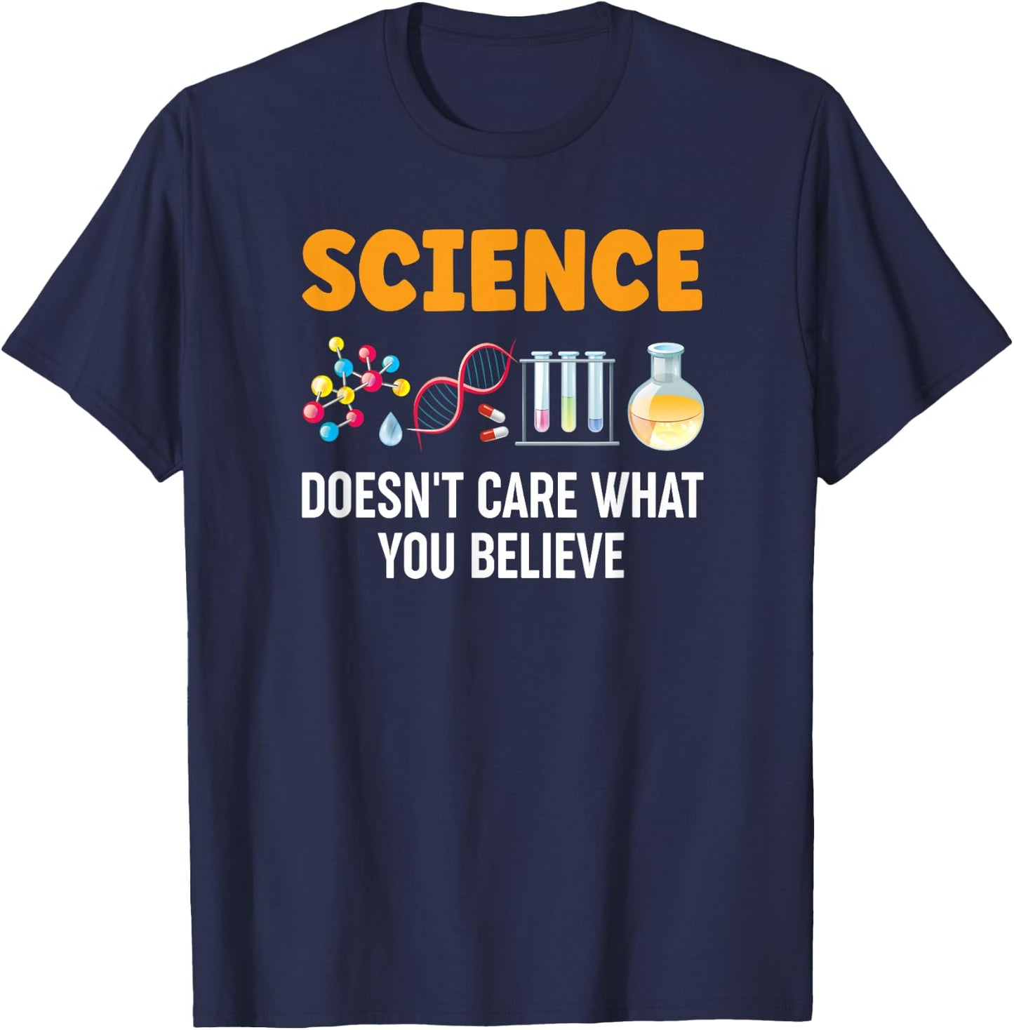 Science Doesn't Care What You Believe T-Shirt - T-Shirt | Navy