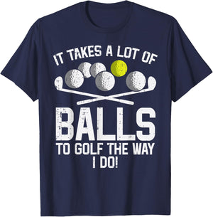 Takes A Lot Of Balls To Golf Funny Golf Golfing Golfer Men T-Shirt - T-Shirt | Navy