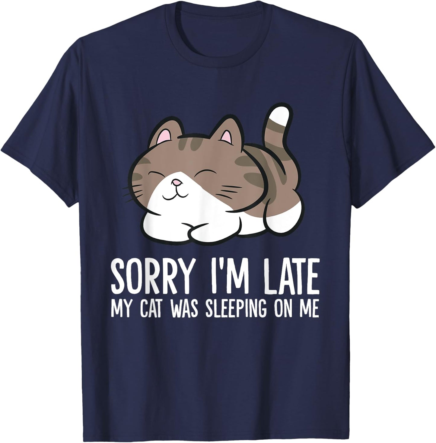 Sorry I'm Late My Cat Was Sleeping On Me Kitten Cute Cat Men Women Girls Kids T-Shirt - T-Shirt | Navy