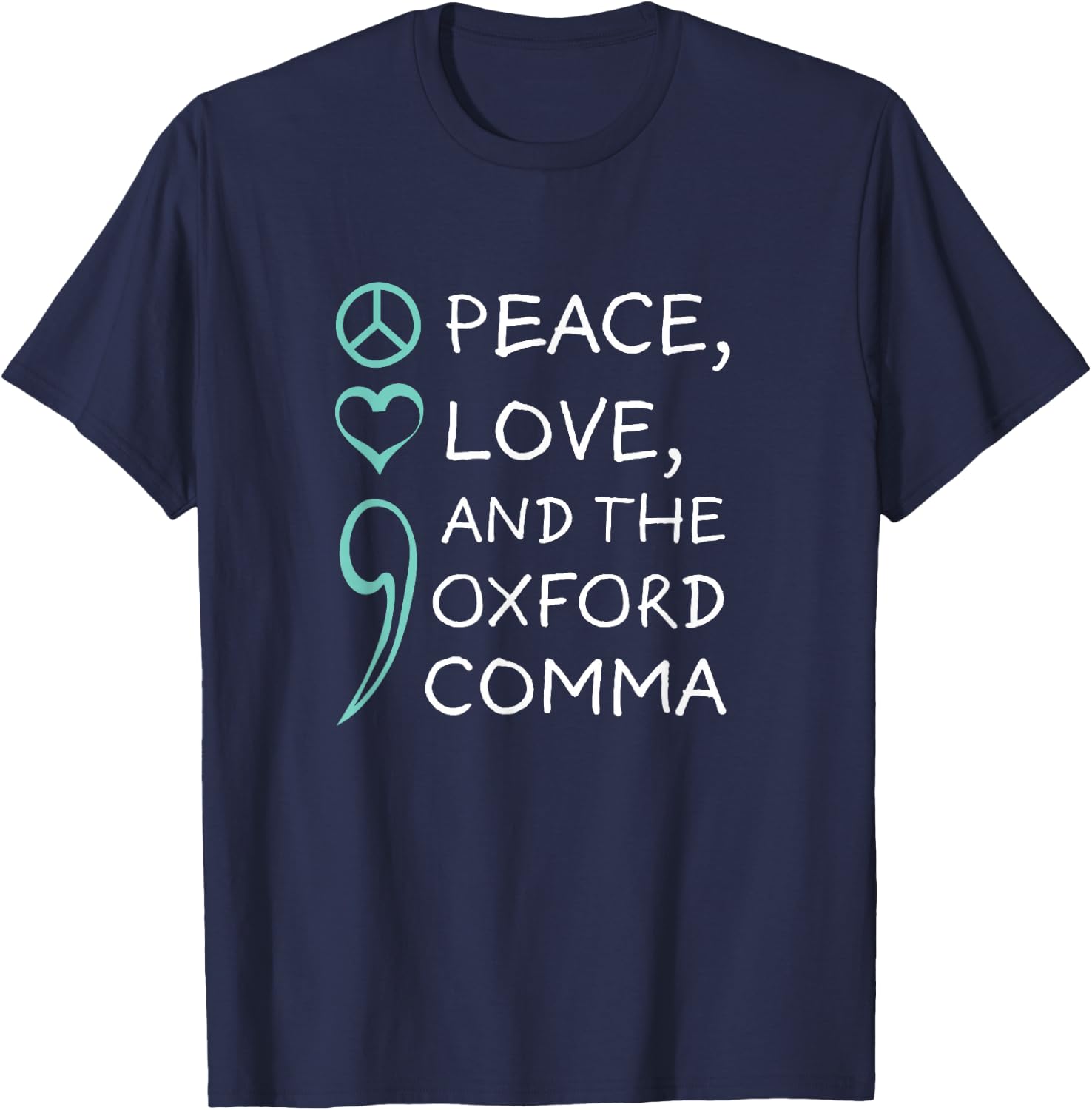 Peace, Love, and The Oxford Comma. Grammar Punctuation T-Shirt - T-Shirt | Navy