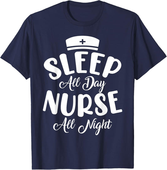 Sleep All Day Nurse All Night | Night Shift T-Shirt - T-Shirt | Navy