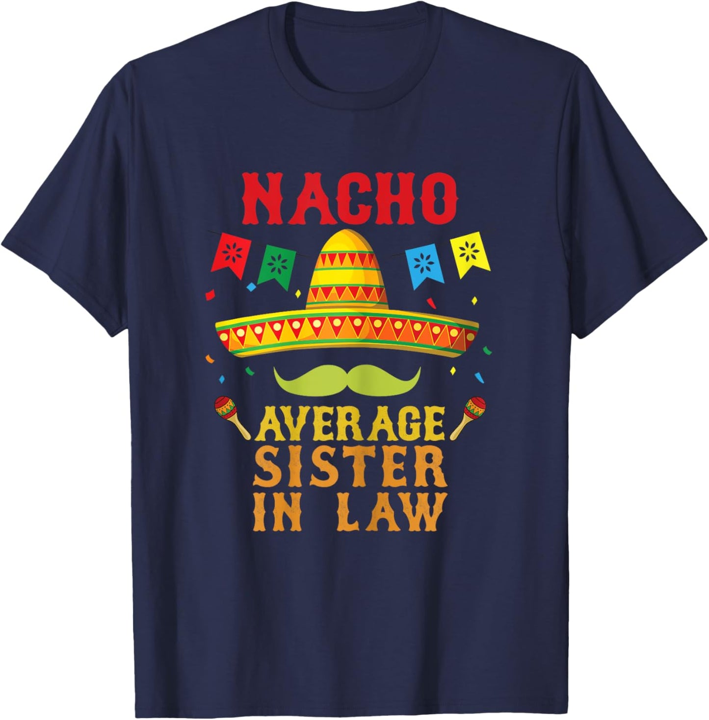 Nacho Average Sister-in-law Mexican Hat Funny Vintage Gift T-Shirt - T-Shirt | Navy