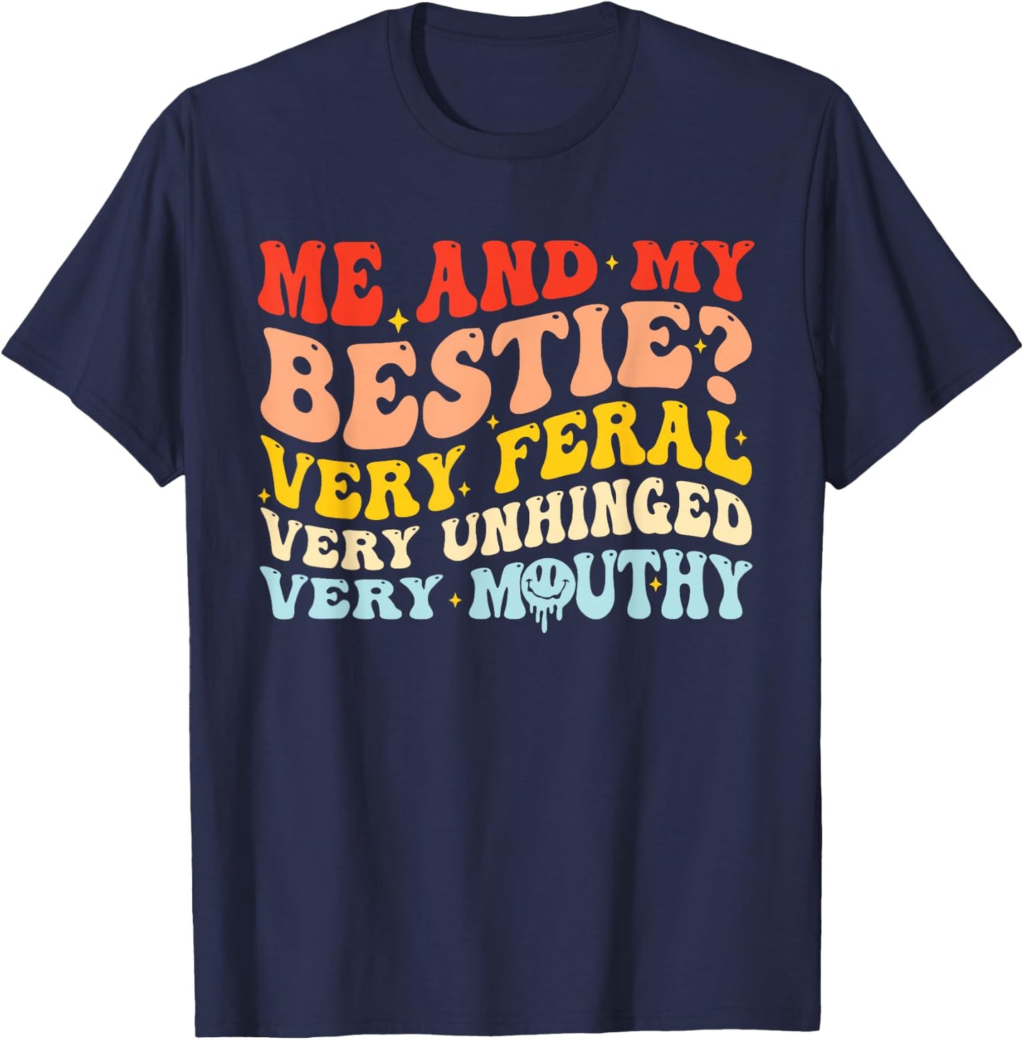 Me And My Bestie? Very Feral Very Uni Unhinged Very Mouthy T-Shirt - T-Shirt | Navy