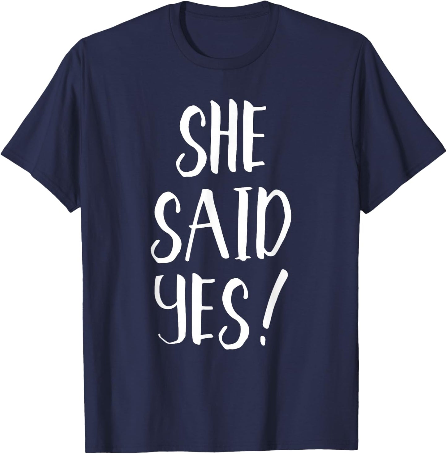 She Said Yes! - Popular Engagement Quote T-Shirt - T-Shirt | Navy