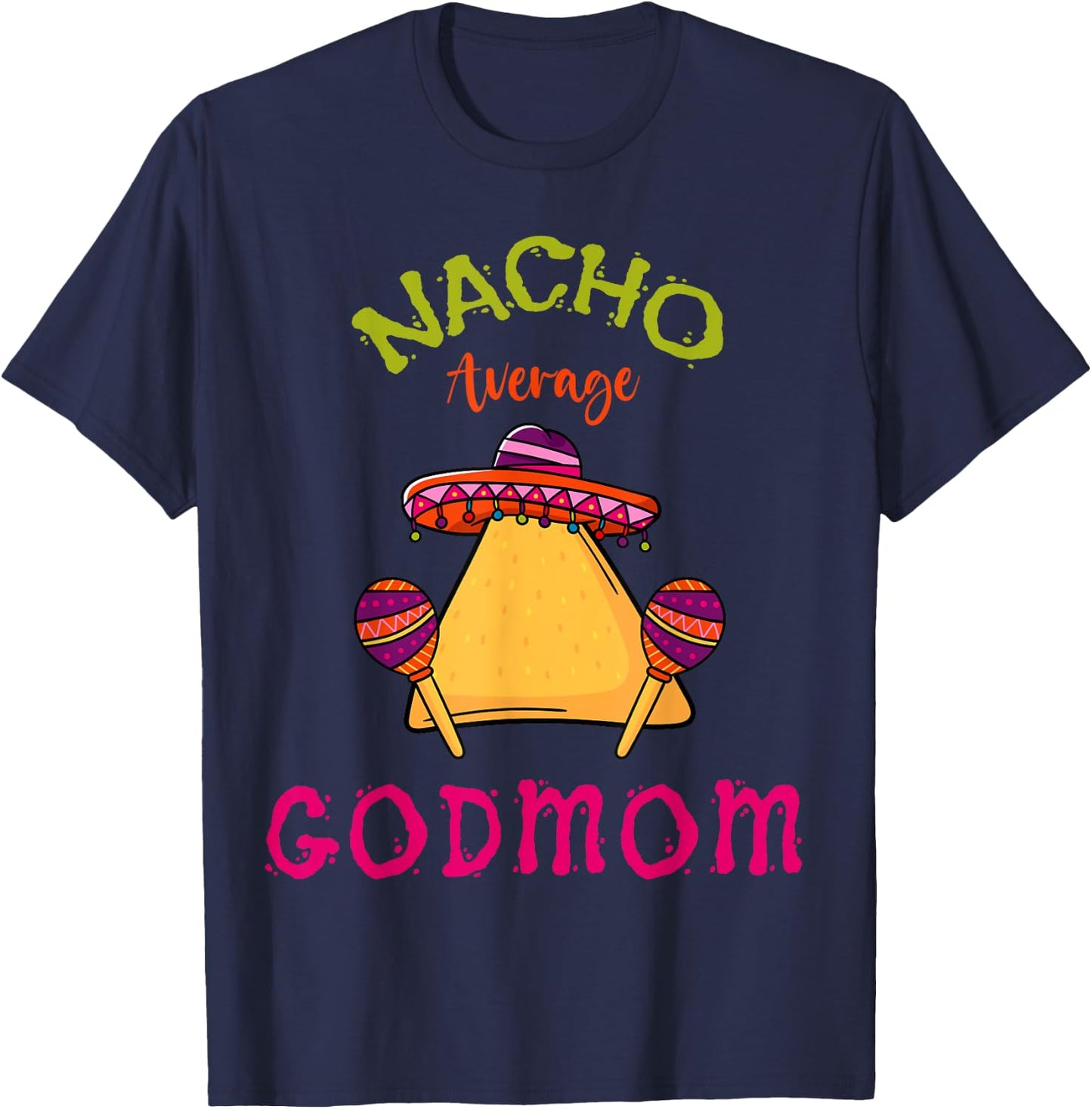 Nacho Average Godmom Mexican Cinco de Mayo Godmother Fiesta T-Shirt - T-Shirt | Navy