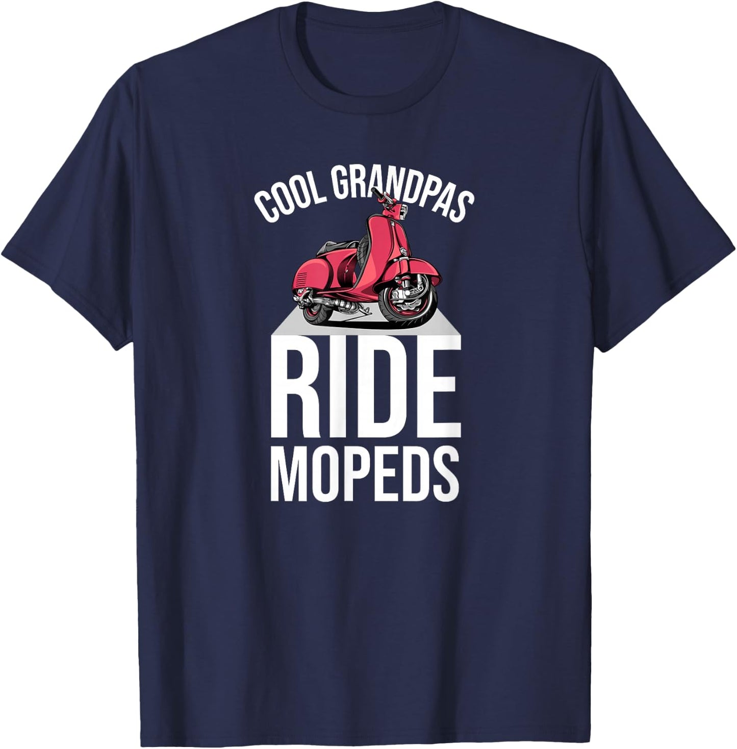 Cool Grandpas Ride Mopeds Moped Scooter Motorcycle T-Shirt - T-Shirt | Navy