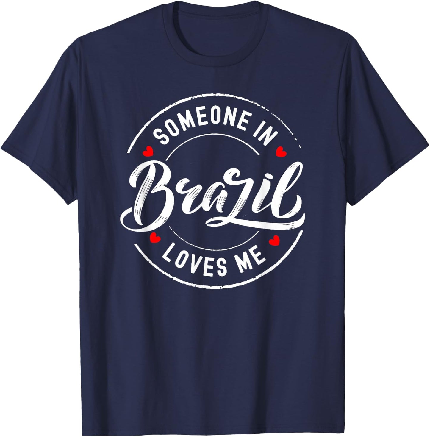 Someone in Brazil Loves Me T-Shirt - T-Shirt | Navy