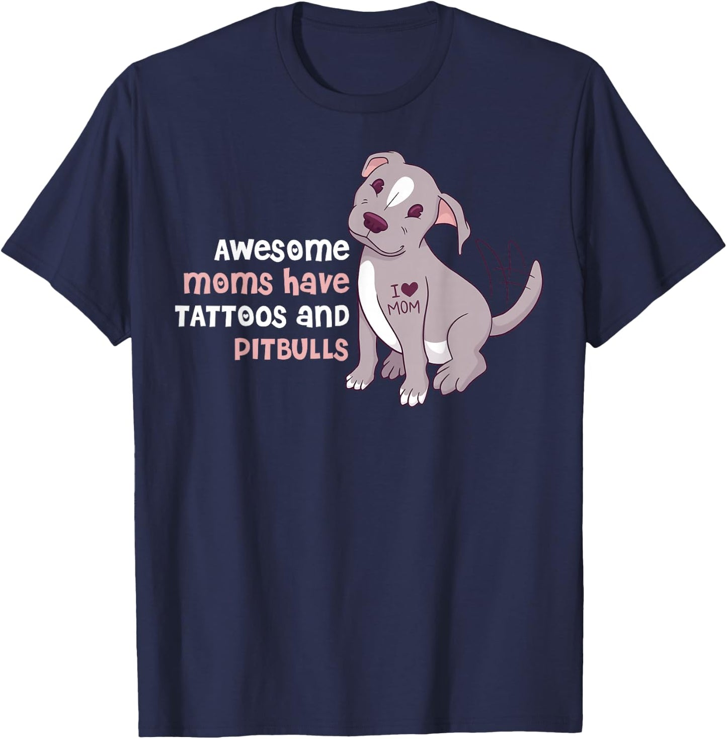 Awesome Moms Have Tattoos and Pitbulls Small T-Shirt - T-Shirt | Navy