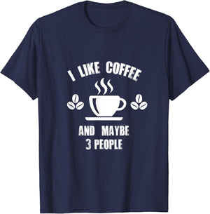 I like Coffee And Maybe 3 People T-Shirt - T-Shirt | Navy