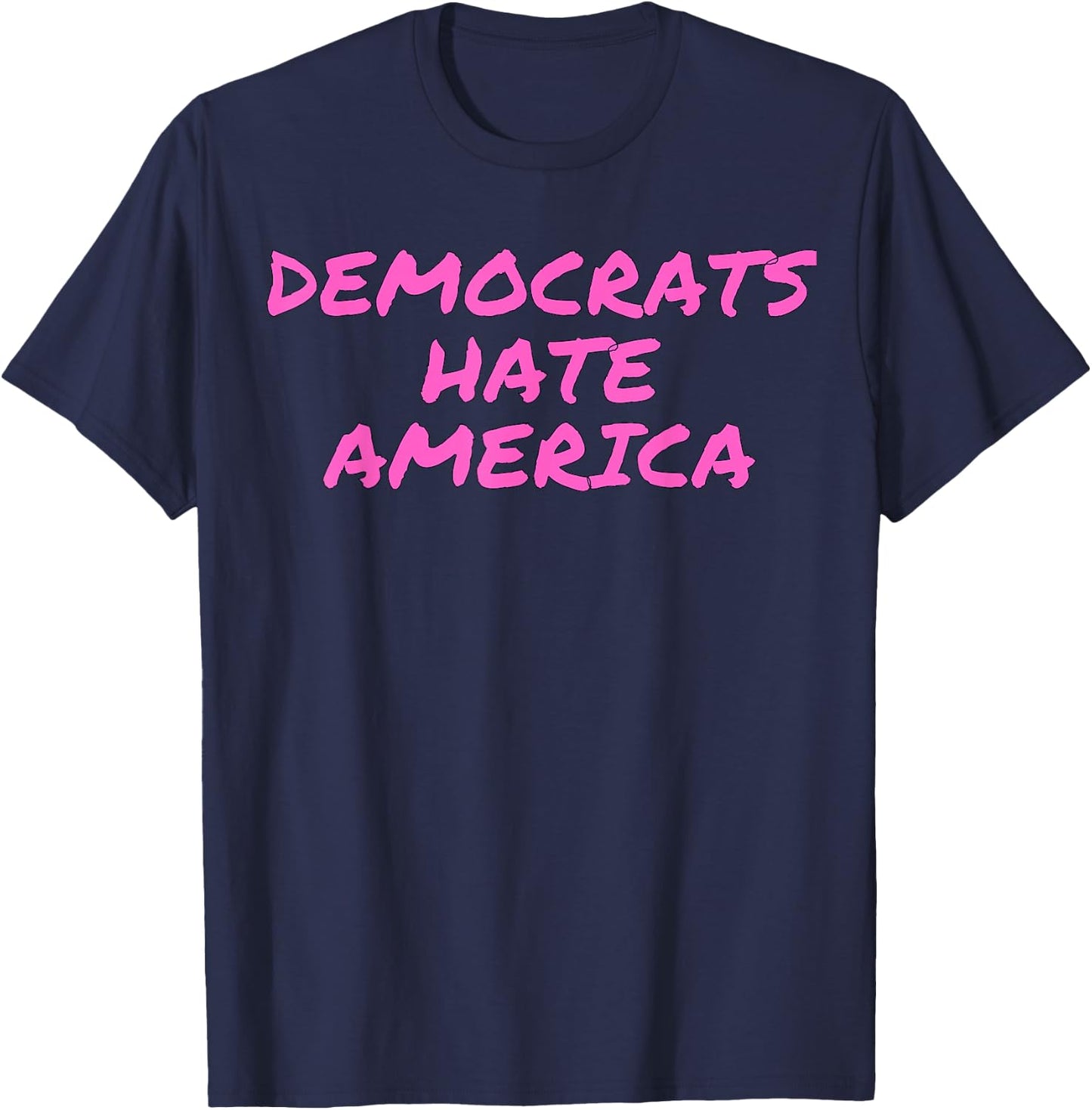 Democrats Hate America Conservative Anti Democrat T-Shirt - T-Shirt | Navy