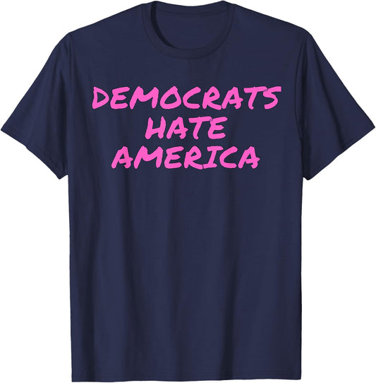 Democrats Hate America Conservative Anti Democrat T-Shirt - T-Shirt | Navy