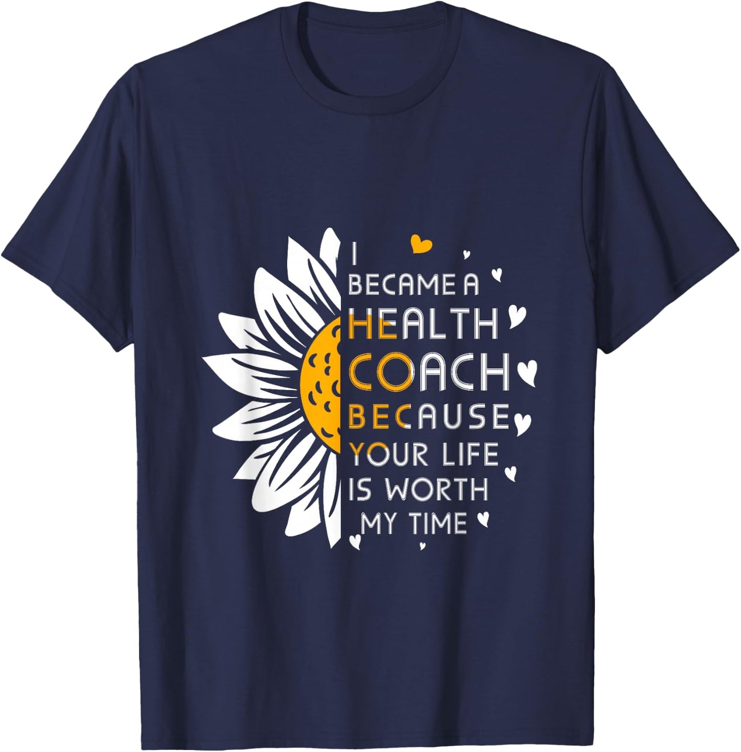 I Became Health Coach Because Your Life is Worth My Time T-Shirt - T-Shirt | Navy