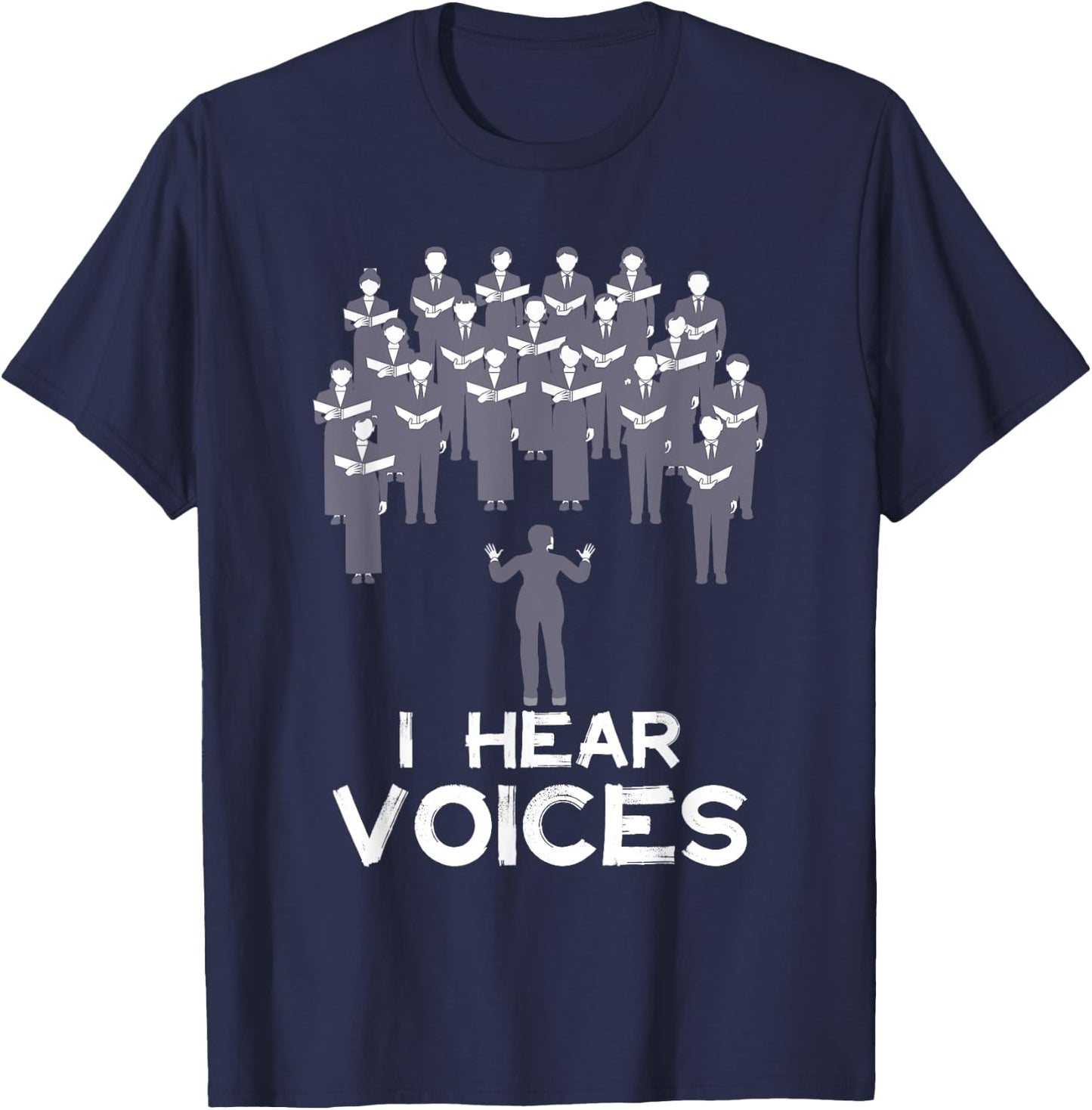 Funny Chorister Choir Singer Teacher I Hear Voices Men Women Girls Kids T-Shirt - T-Shirt | Navy
