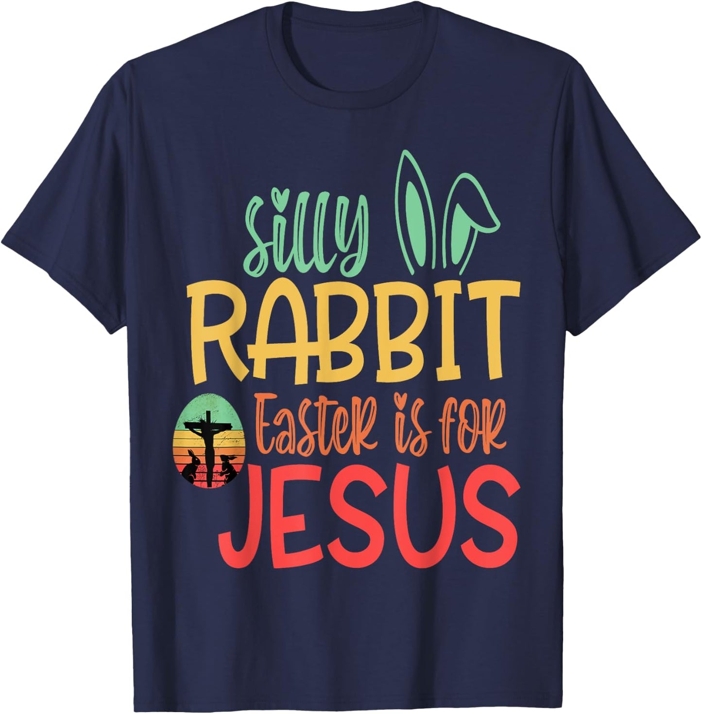 Silly Rabbit Easter Is For Jesus T-Shirt - T-Shirt | Navy