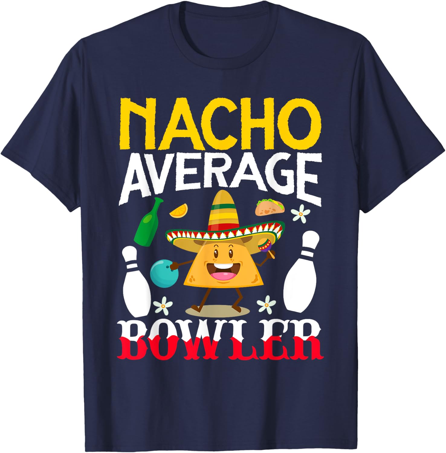 Nacho Average Bowler Cinco de Mayo Bowling Mexican Party T-Shirt - T-Shirt | Navy