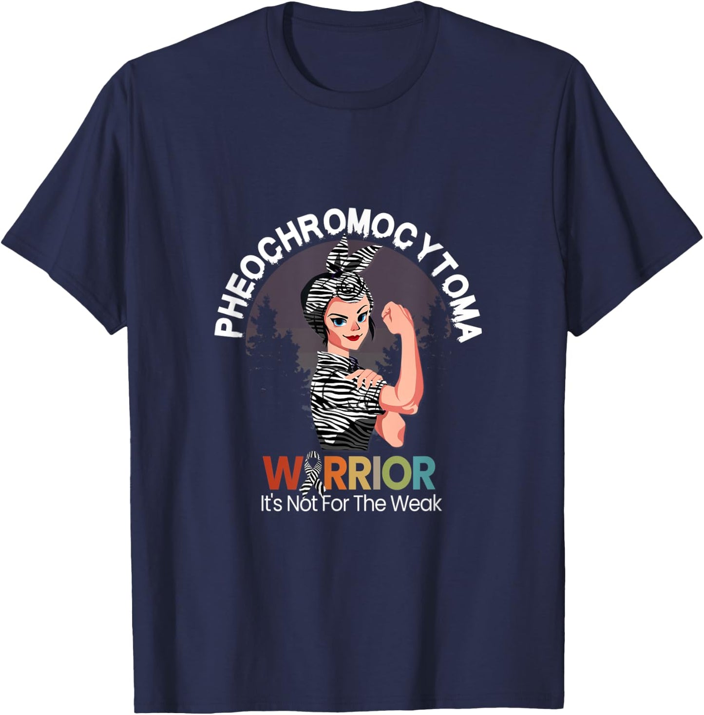 Pheochromocytoma Awareness Warrior It's Not For The Weak T-Shirt - T-Shirt | Navy