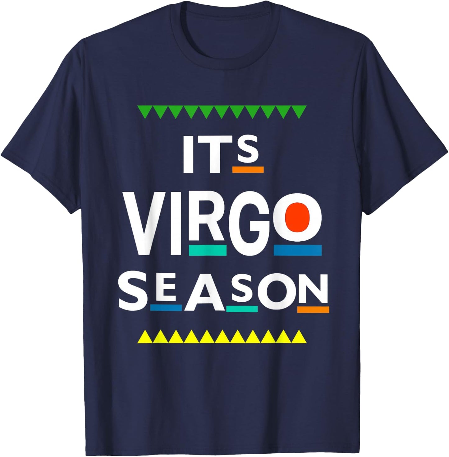 Virgo Birthday August September ITS Leo Season Funny Saying T-Shirt - T-Shirt | Navy