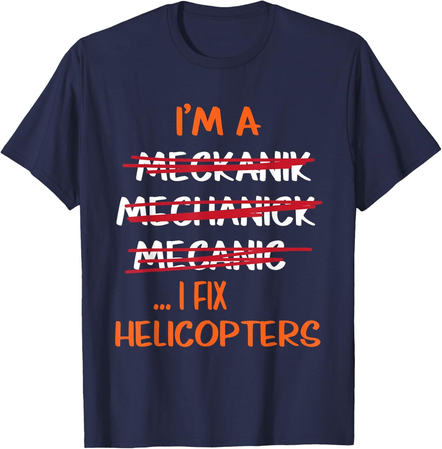 I Fix Helicopters Funny Mechanic T-Shirt - T-Shirt | Navy