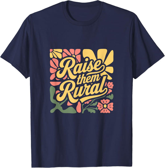 RAISE THEM RURAL - Fun Country Living Farmers T-Shirt - T-Shirt | Navy