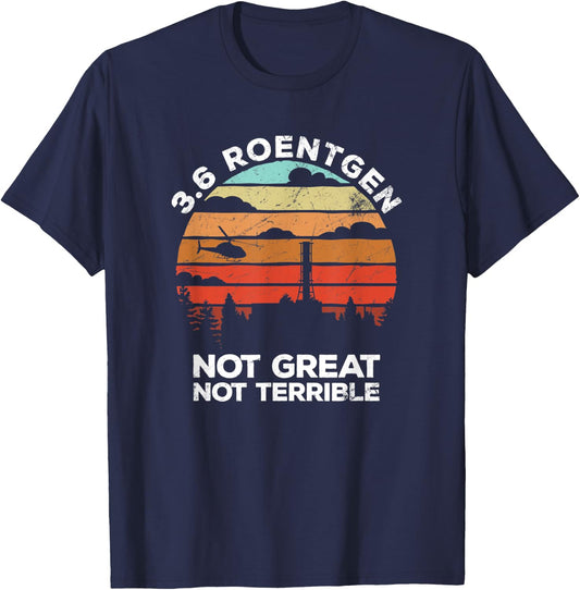 3.6 Roentgen Not Great, Not Terrible Chernobyl 1986 gift T-Shirt - T-Shirt | Navy