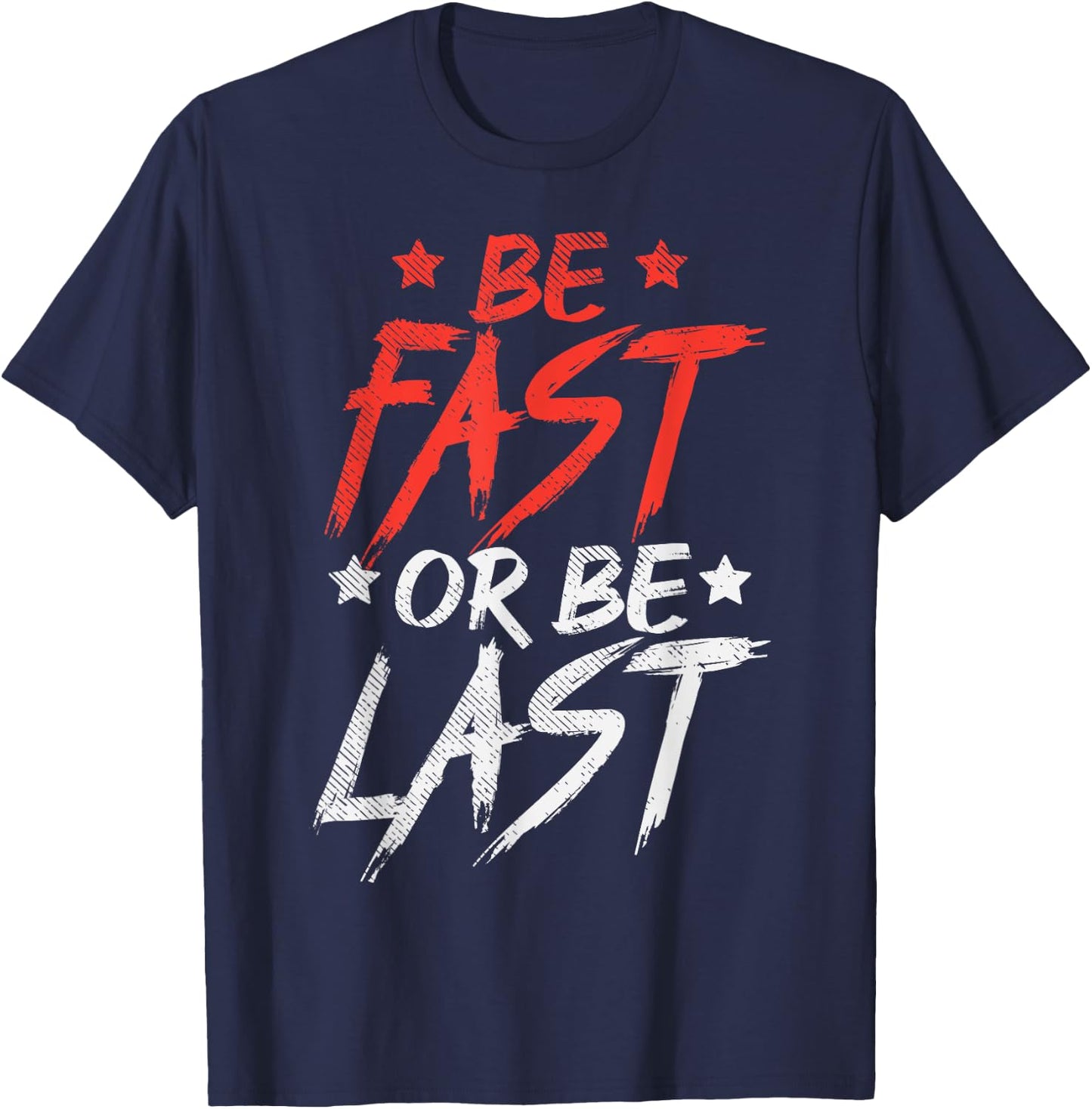 Be Fast Or Last Drag Dirt Racing Race Car Driver Racer Gift T-Shirt - T-Shirt | Navy