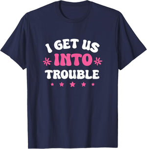 I Get Us Into Trouble Set Funny Matching BFF Friends Girls T-Shirt - T-Shirt | Navy