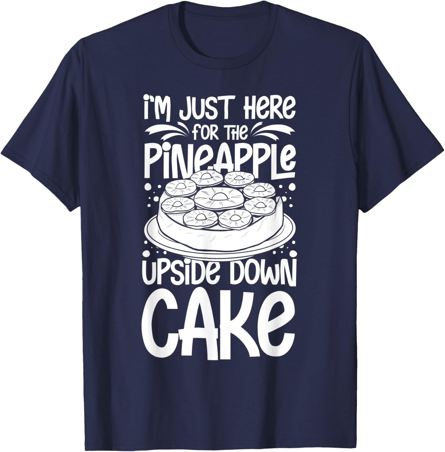 Pineapple Upside Down Cake Recipe Mix Filling T-Shirt - T-Shirt | Navy
