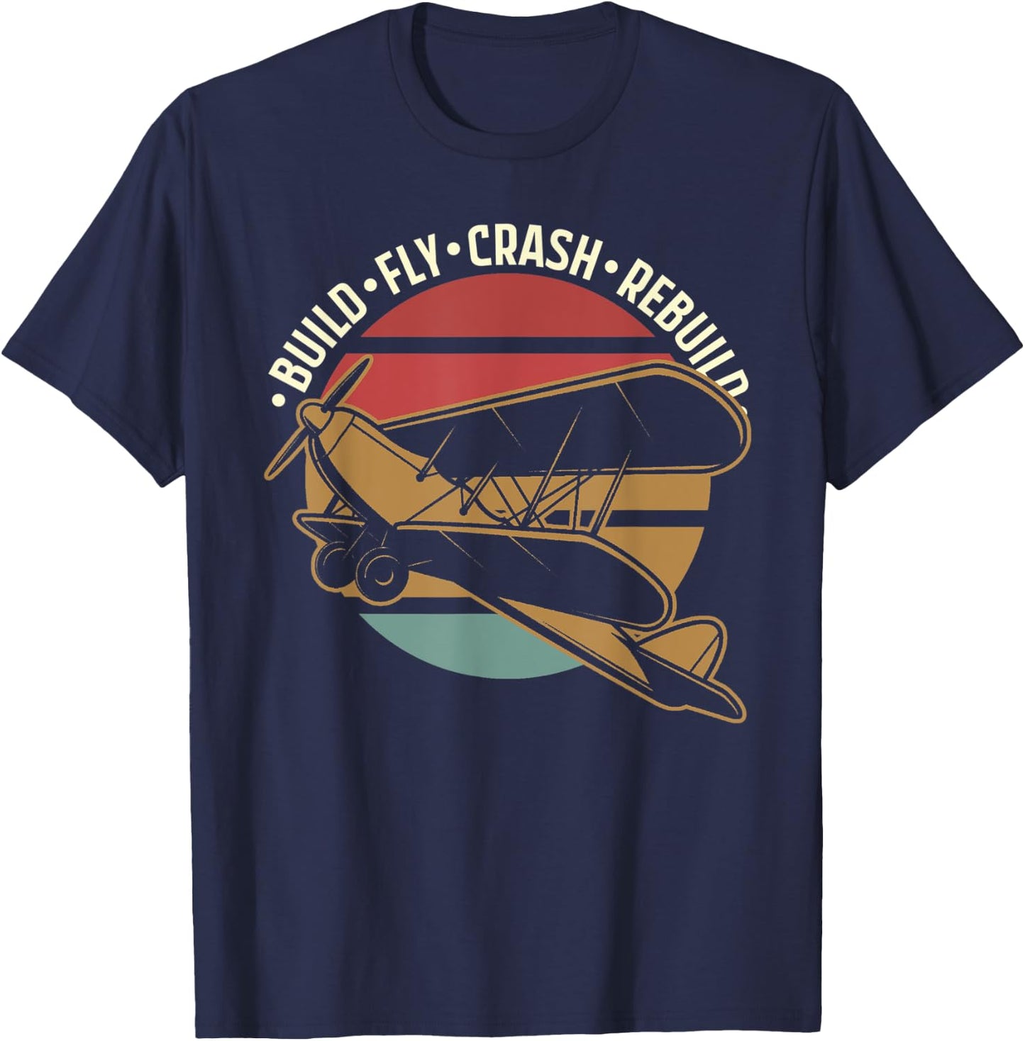 RC Plane - Model Aircraft - Build Fly Crash Rebuild T-Shirt - T-Shirt | Navy
