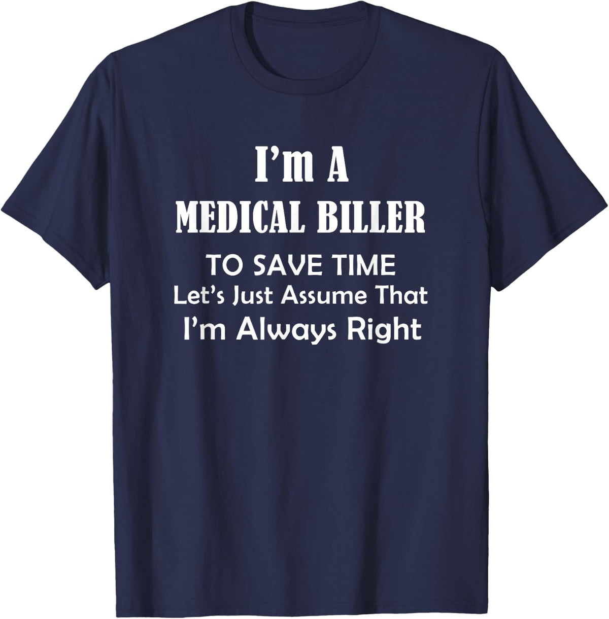 Medical Biller Always Right - Occupational Job Themed Funny T-Shirt - T-Shirt | Navy