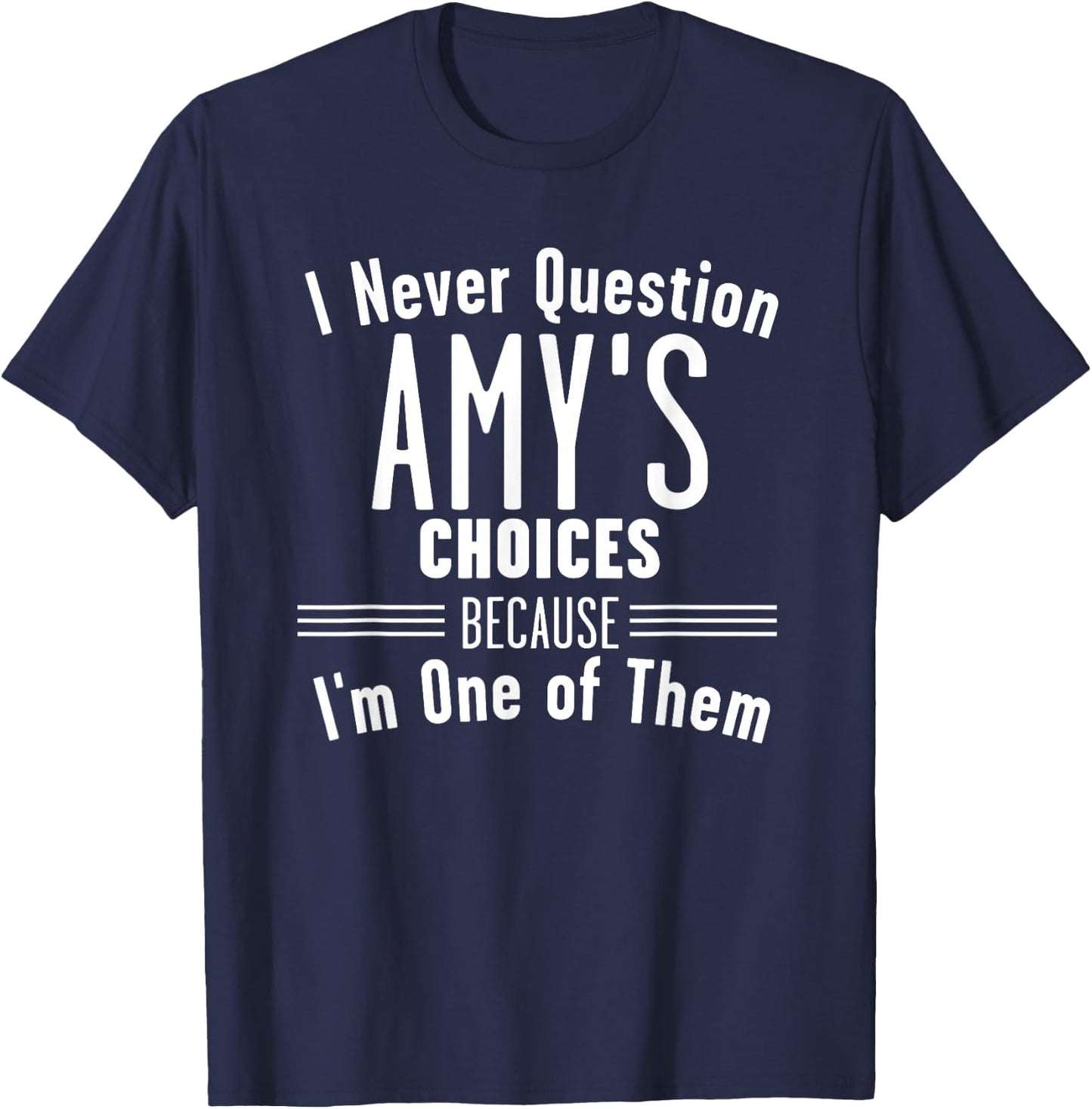 Husband and Amy I Never Question Choices Together T-Shirt - T-Shirt | Navy