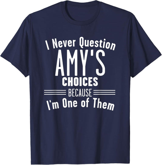 Husband and Amy I Never Question Choices Together T-Shirt - T-Shirt | Navy